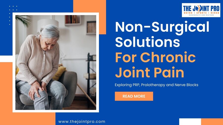 Non-Surgical Solutions for Chronic Joint Pain: Exploring PRP, Prolotherapy and Nerve Blocks